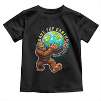 Earth Day Toddler T Shirt Save The Earth Bigfoot Lives Here