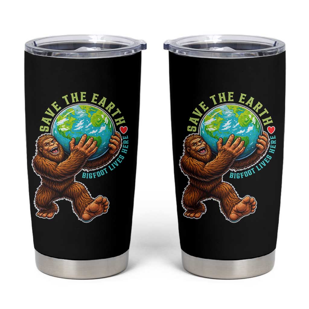 Earth Day Tumbler Cup Save The Earth Bigfoot Lives Here