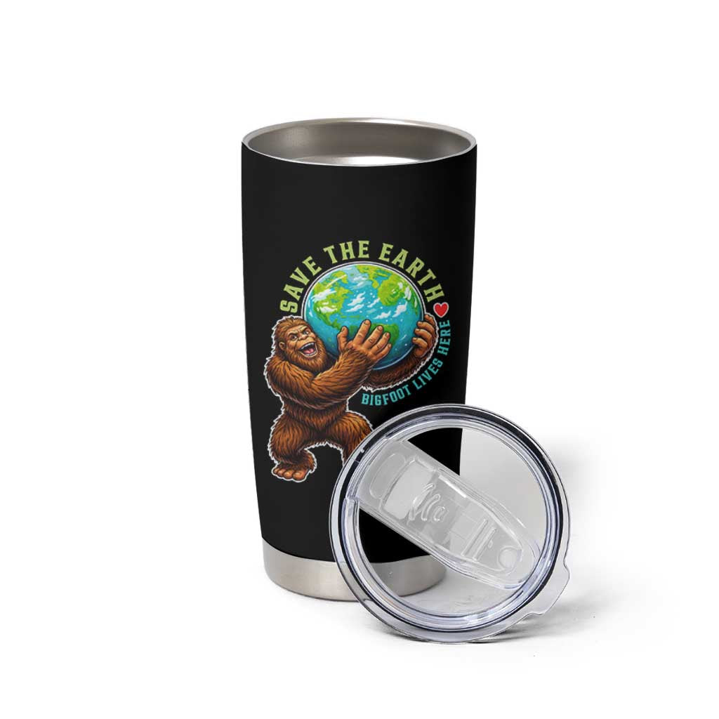 Earth Day Tumbler Cup Save The Earth Bigfoot Lives Here