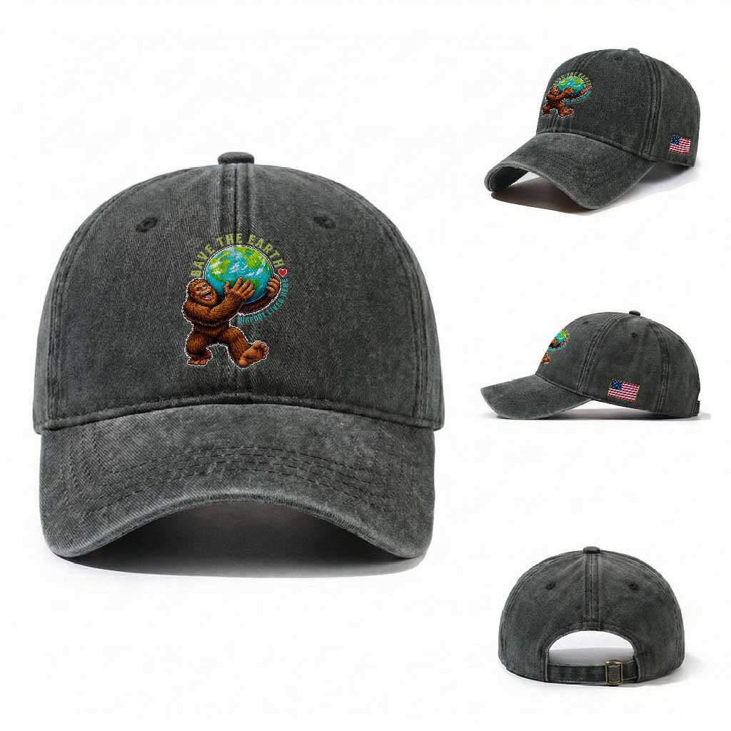 Earth Day Washed Cotton Baseball Cap Save The Earth Bigfoot Lives Here