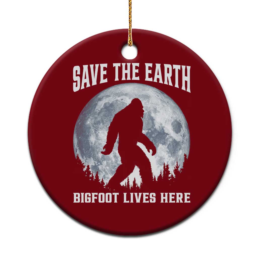 Save The Earth Bigfoot Lives Here Ceramic Ornament Earth Day Nature Lover