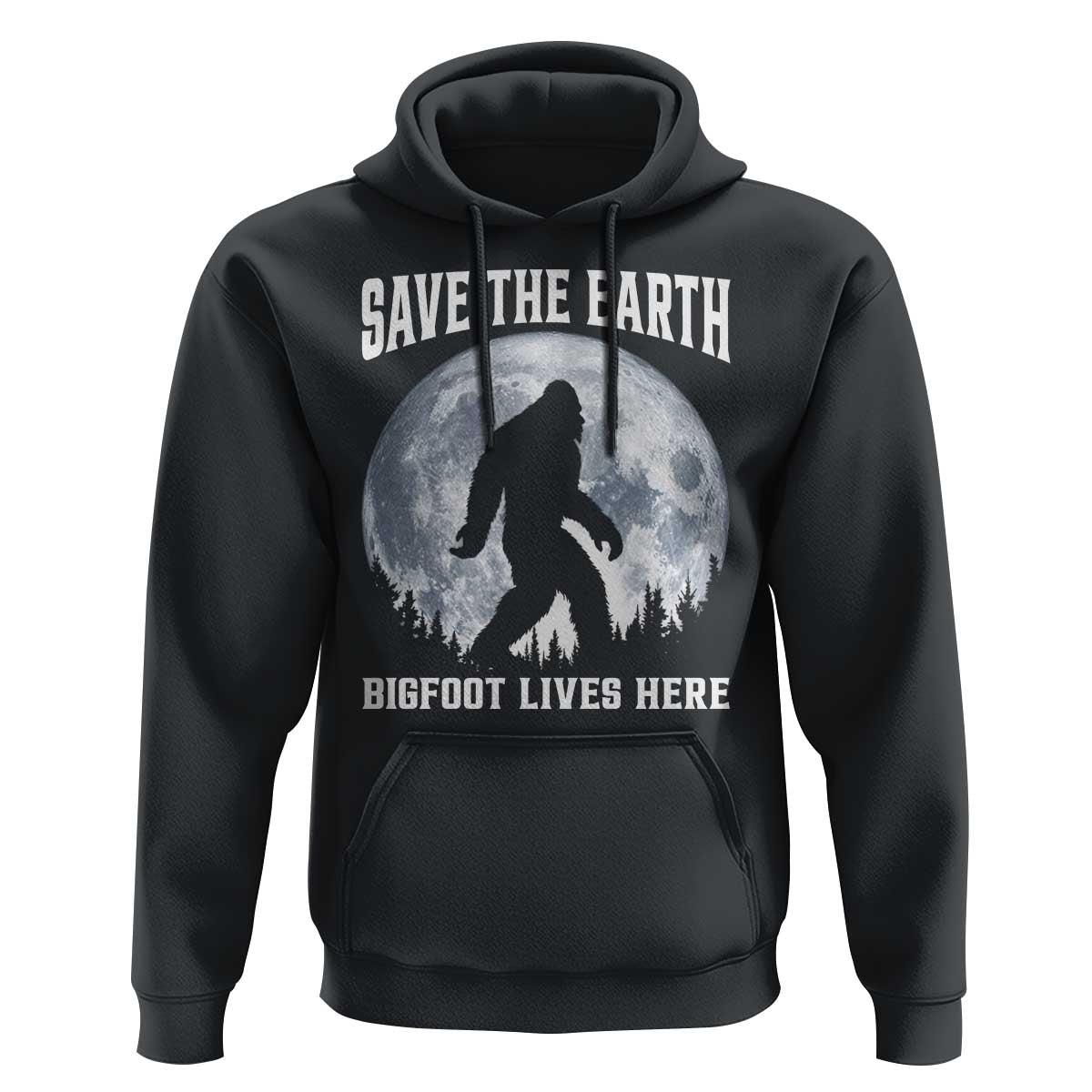 Save The Earth Bigfoot Lives Here Hoodie Earth Day Nature Lover