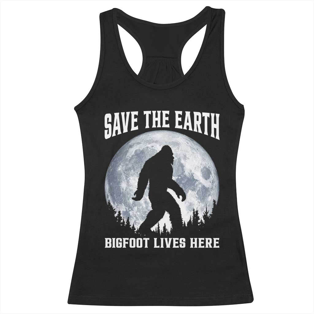 Save The Earth Bigfoot Lives Here Racerback Tank Top Earth Day Nature Lover