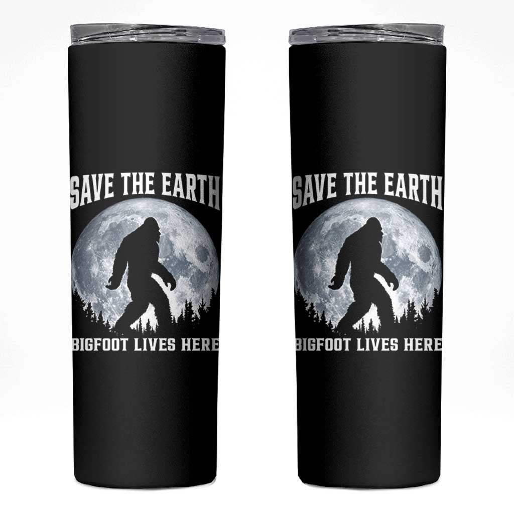 Save The Earth Bigfoot Lives Here Skinny Tumbler Earth Day Nature Lover