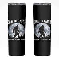 Save The Earth Bigfoot Lives Here Skinny Tumbler Earth Day Nature Lover