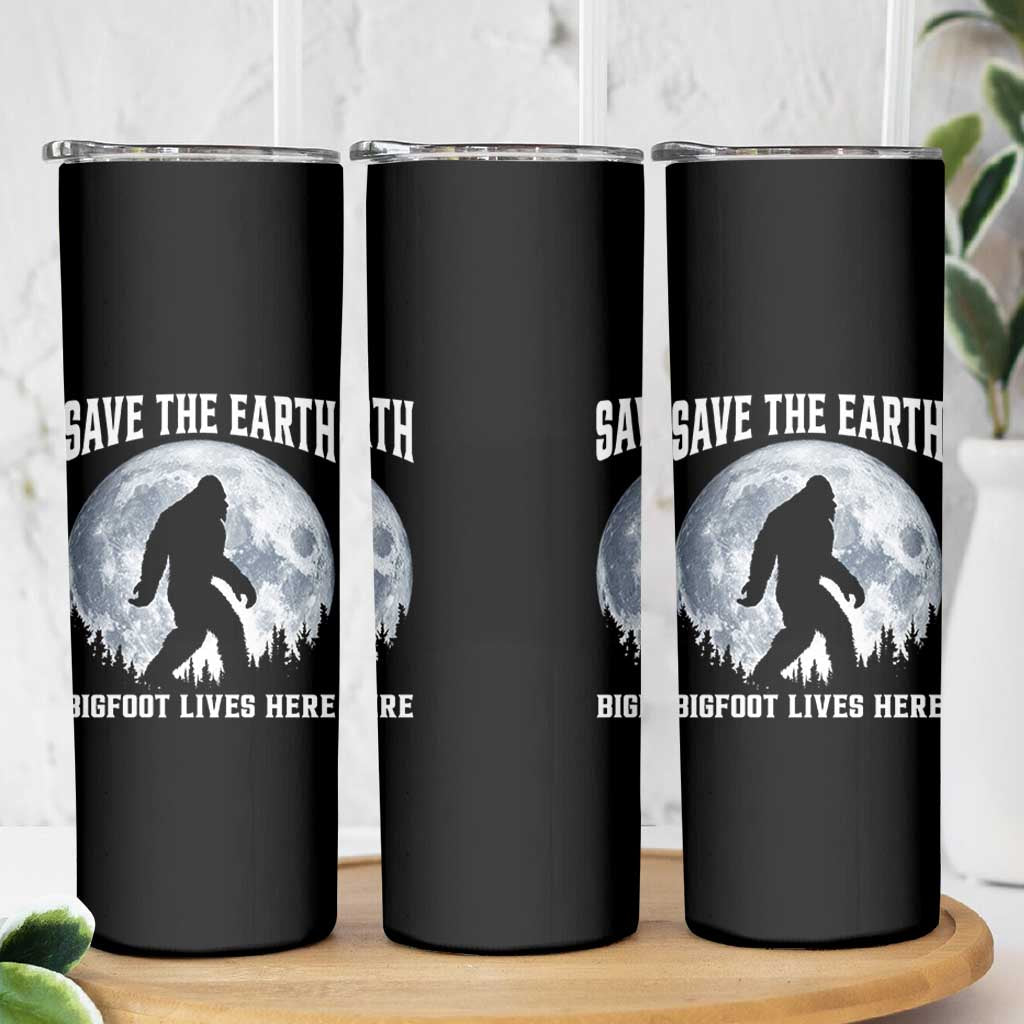 Save The Earth Bigfoot Lives Here Skinny Tumbler Earth Day Nature Lover
