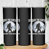 Save The Earth Bigfoot Lives Here Skinny Tumbler Earth Day Nature Lover