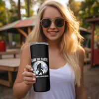 Save The Earth Bigfoot Lives Here Skinny Tumbler Earth Day Nature Lover