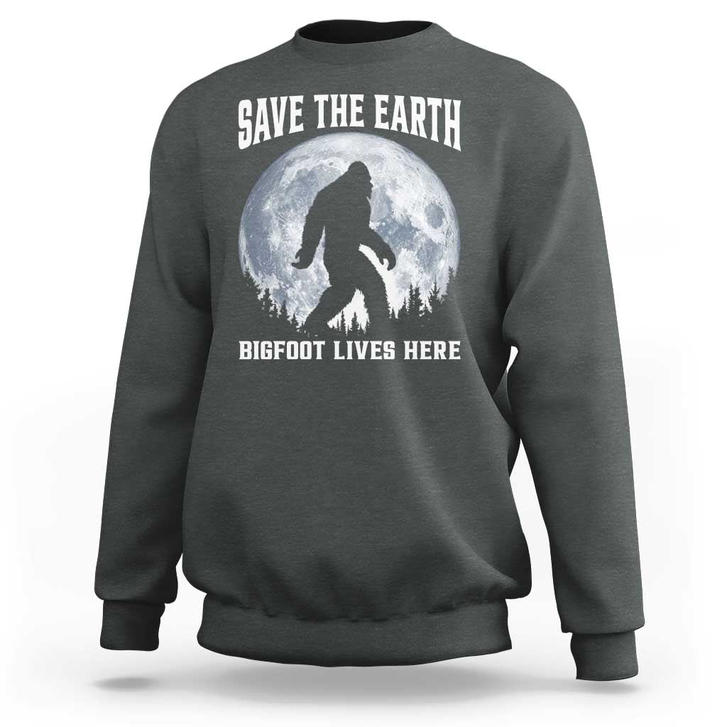 Save The Earth Bigfoot Lives Here Sweatshirt Earth Day Nature Lover
