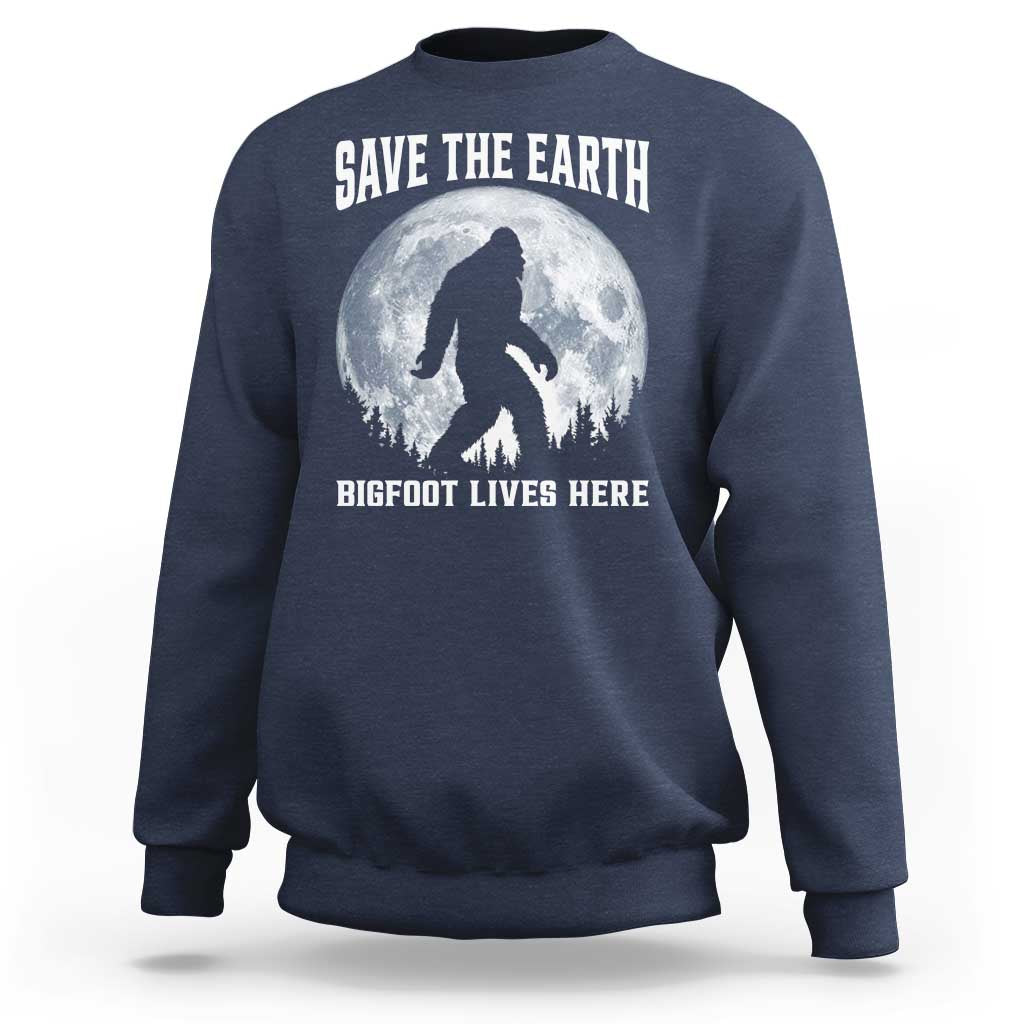 Save The Earth Bigfoot Lives Here Sweatshirt Earth Day Nature Lover