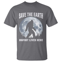 Save The Earth Bigfoot Lives Here T Shirt Earth Day Nature Lover
