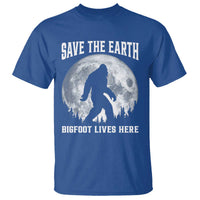 Save The Earth Bigfoot Lives Here T Shirt Earth Day Nature Lover