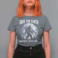 Save The Earth Bigfoot Lives Here T Shirt For Women Earth Day Nature Lover