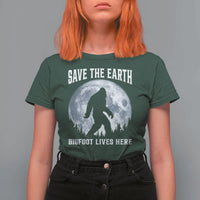 Save The Earth Bigfoot Lives Here T Shirt For Women Earth Day Nature Lover