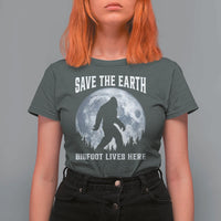 Save The Earth Bigfoot Lives Here T Shirt For Women Earth Day Nature Lover