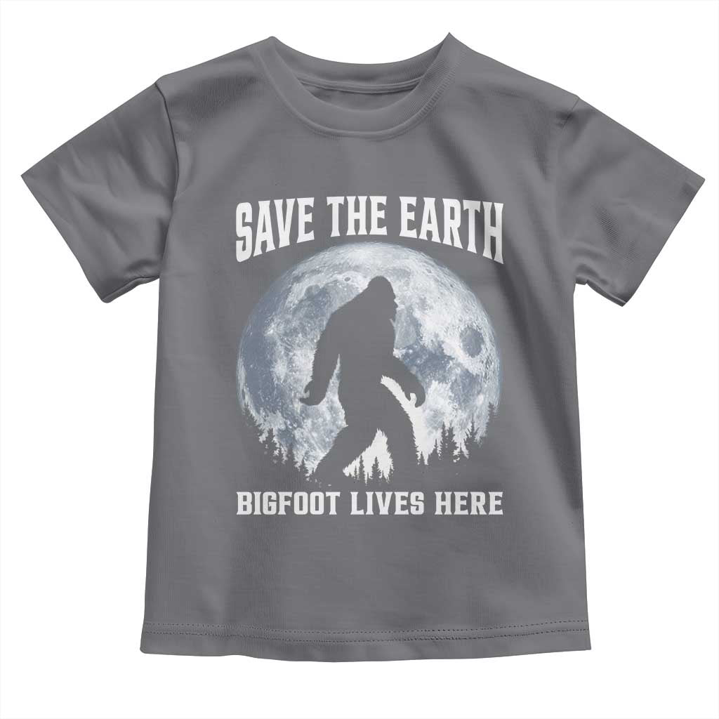 Save The Earth Bigfoot Lives Here Toddler T Shirt Earth Day Nature Lover