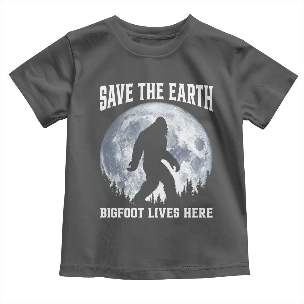 Save The Earth Bigfoot Lives Here Toddler T Shirt Earth Day Nature Lover