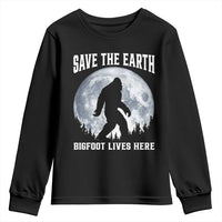Save The Earth Bigfoot Lives Here Youth Sweatshirt Earth Day Nature Lover