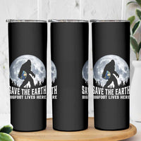 Save Our Planet Nature Lover Skinny Tumbler Bigfoot Lives Here