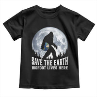 Save Our Planet Nature Lover Toddler T Shirt Bigfoot Lives Here