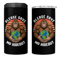 Funny Earth Day Bigfoot 4 in 1 Can Cooler Tumbler Please Save My Hideout