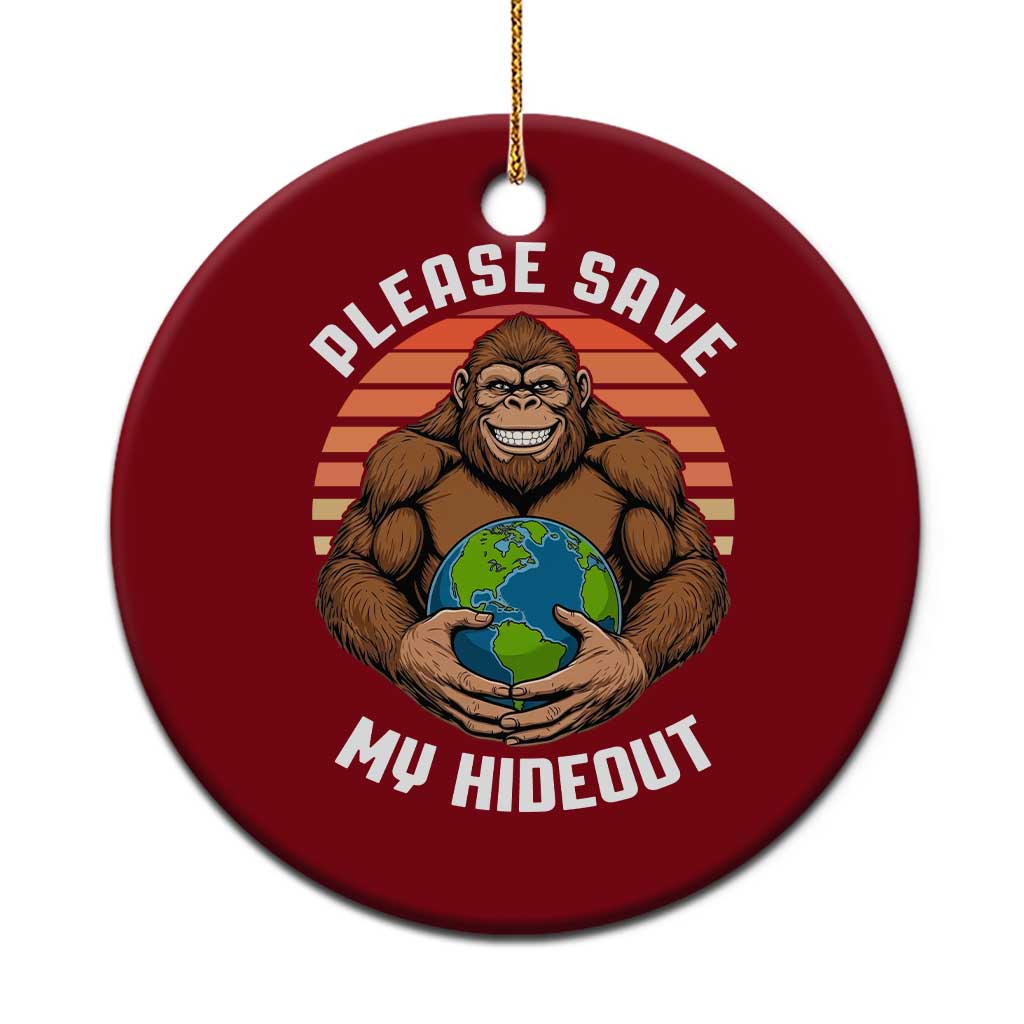 Funny Earth Day Bigfoot Ceramic Ornament Please Save My Hideout