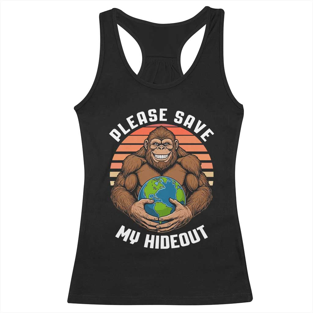 Funny Earth Day Bigfoot Racerback Tank Top Please Save My Hideout