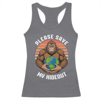 Funny Earth Day Bigfoot Racerback Tank Top Please Save My Hideout