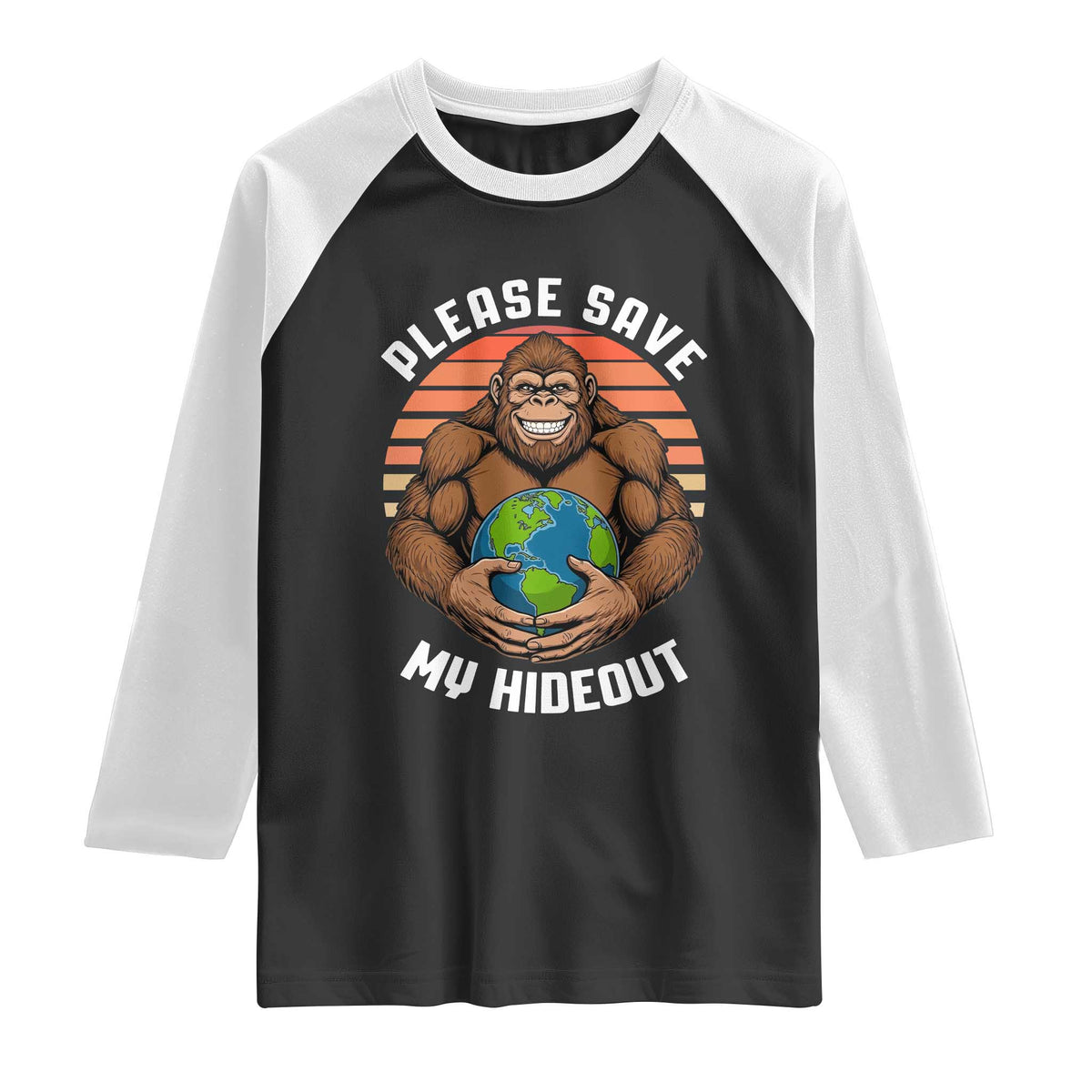 Funny Earth Day Bigfoot Raglan Shirt Please Save My Hideout