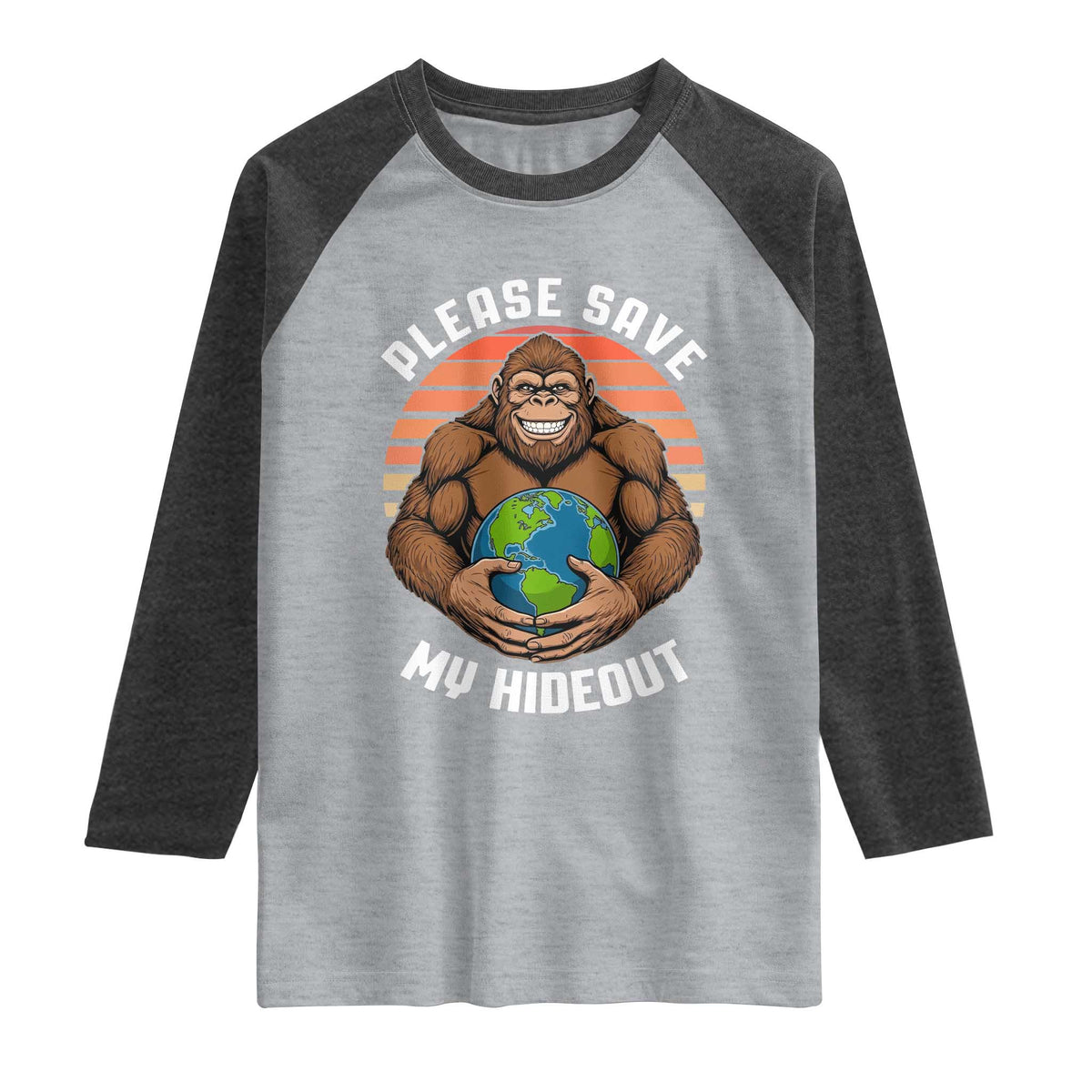 Funny Earth Day Bigfoot Raglan Shirt Please Save My Hideout