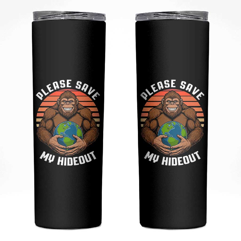 Funny Earth Day Bigfoot Skinny Tumbler Please Save My Hideout