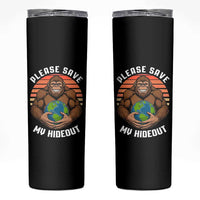 Funny Earth Day Bigfoot Skinny Tumbler Please Save My Hideout