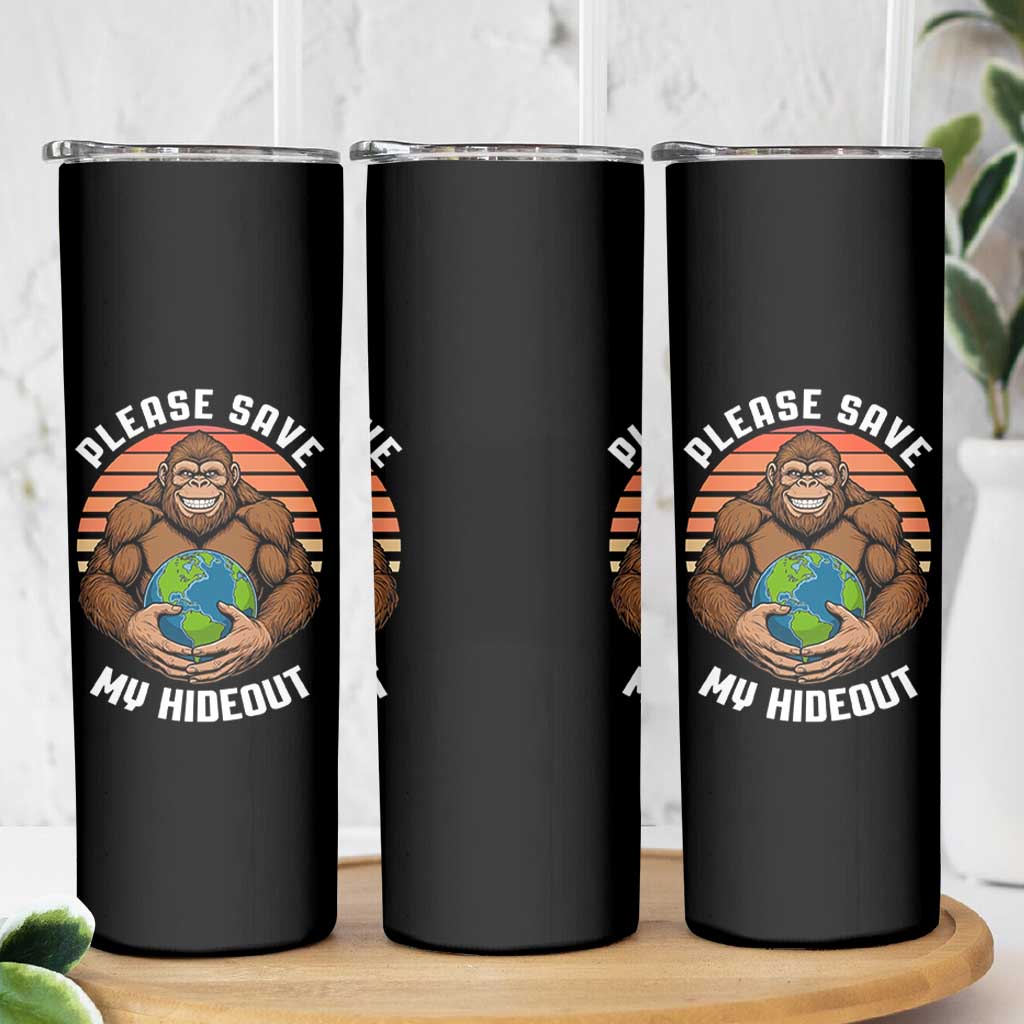 Funny Earth Day Bigfoot Skinny Tumbler Please Save My Hideout