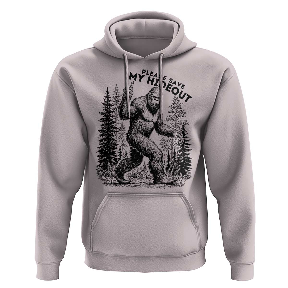 Please Save My Hideout Hoodie Bigfoot Forest Protector
