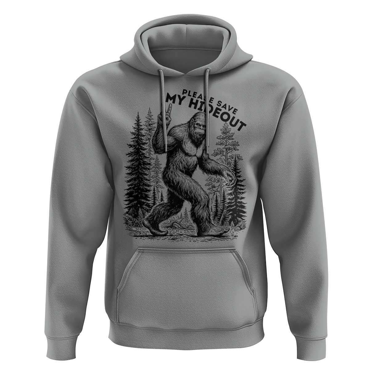 Please Save My Hideout Hoodie Bigfoot Forest Protector