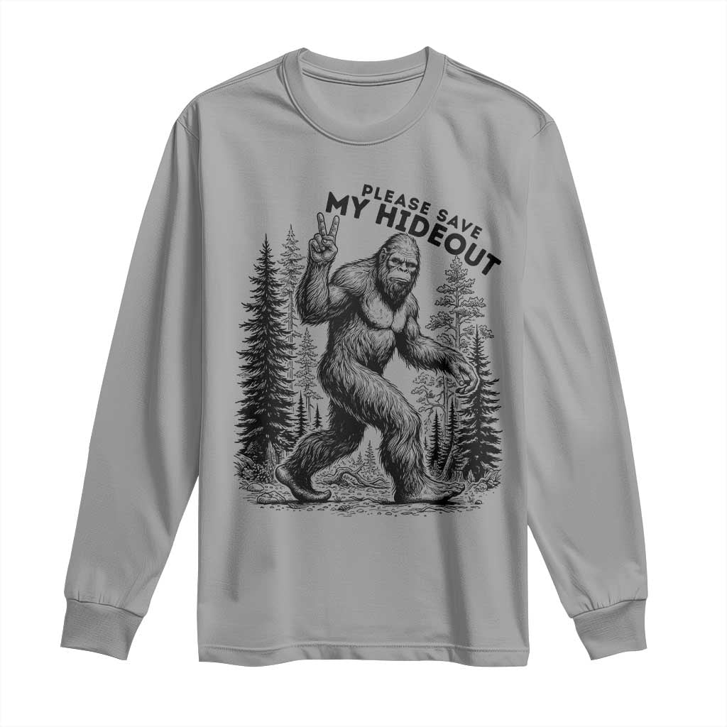 Please Save My Hideout Long Sleeve Shirt Bigfoot Forest Protector