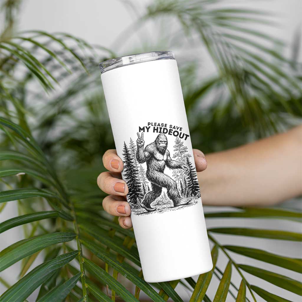 Please Save My Hideout Skinny Tumbler Bigfoot Forest Protector