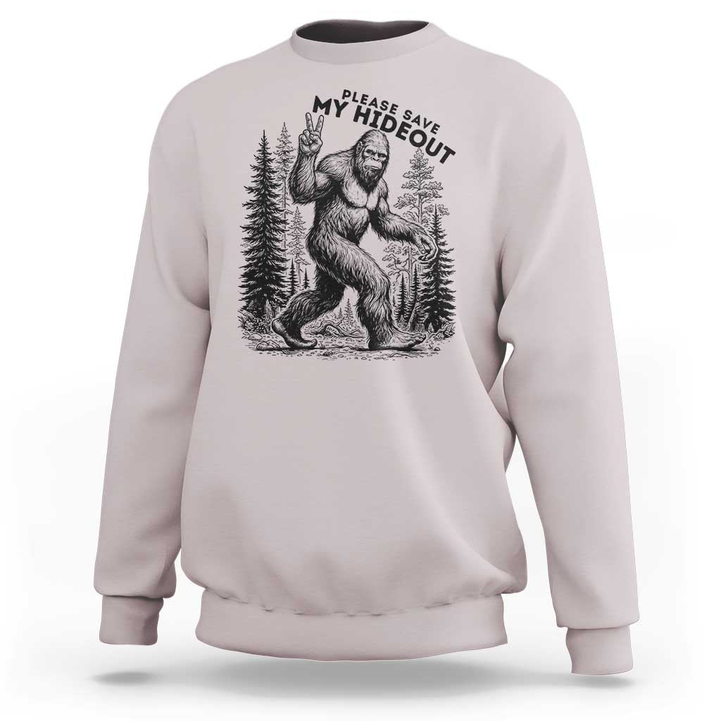 Please Save My Hideout Sweatshirt Bigfoot Forest Protector