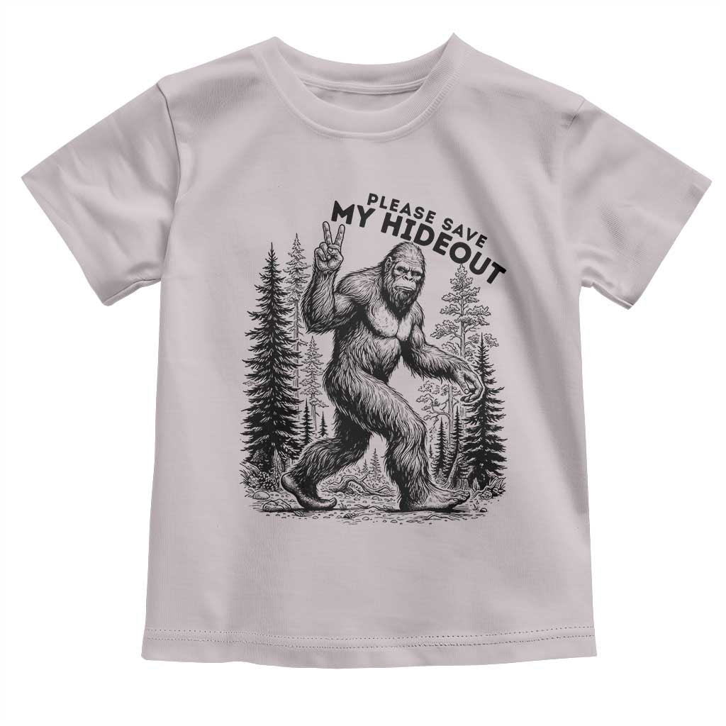 Please Save My Hideout Toddler T Shirt Bigfoot Forest Protector