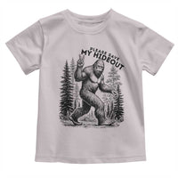 Please Save My Hideout Toddler T Shirt Bigfoot Forest Protector