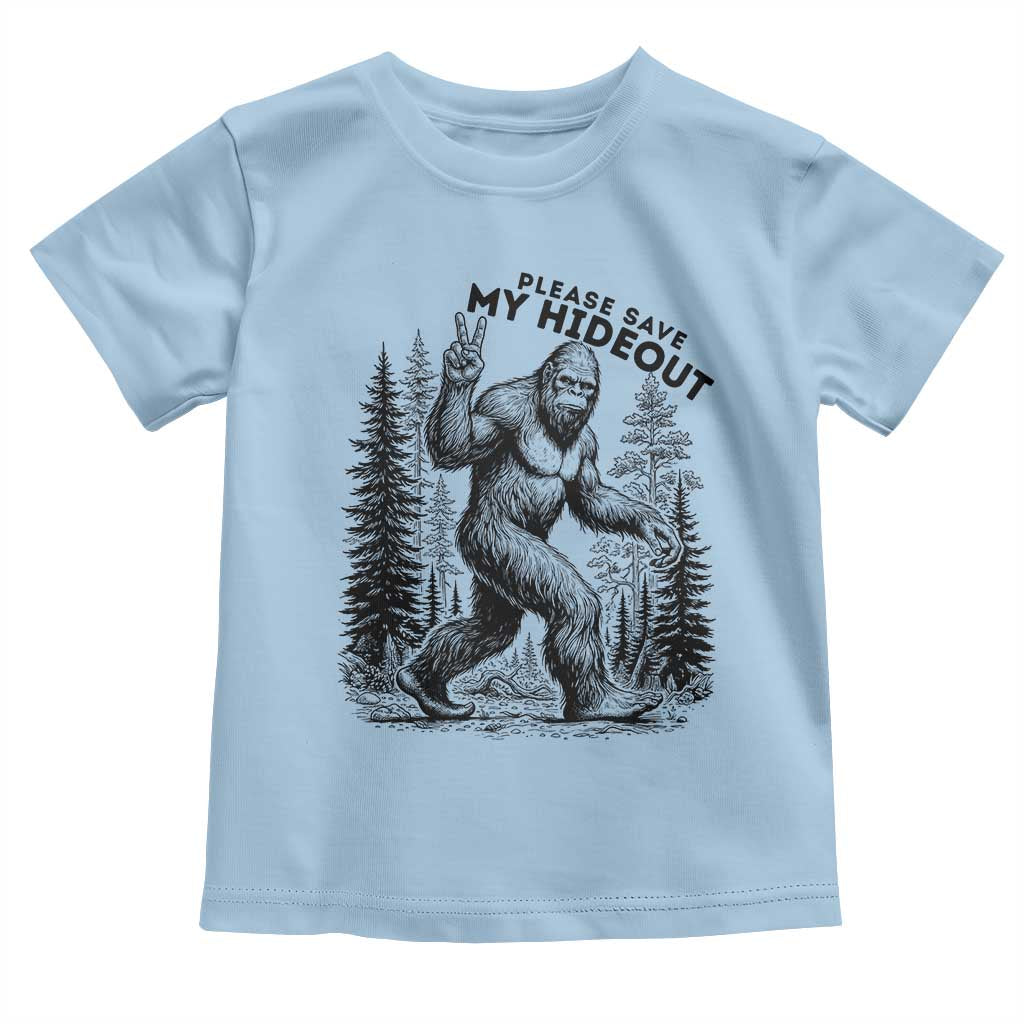Please Save My Hideout Toddler T Shirt Bigfoot Forest Protector