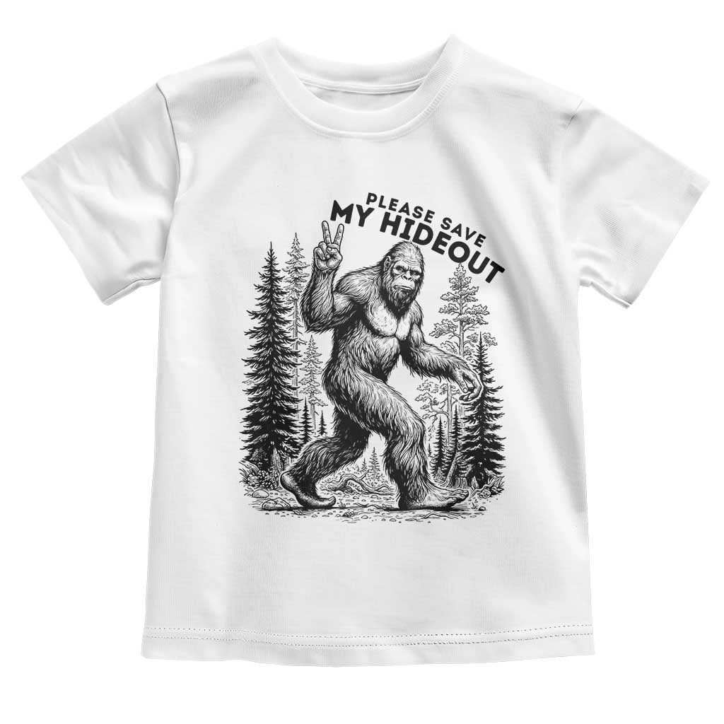 Please Save My Hideout Toddler T Shirt Bigfoot Forest Protector