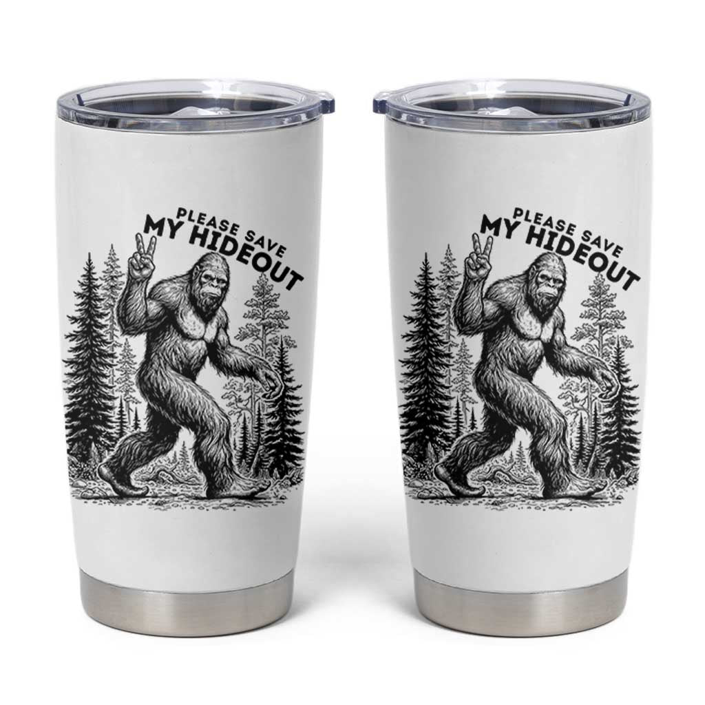 Please Save My Hideout Tumbler Cup Bigfoot Forest Protector
