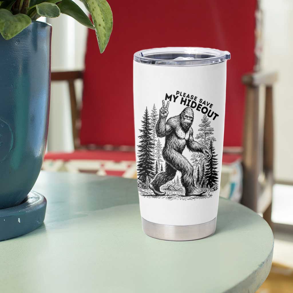 Please Save My Hideout Tumbler Cup Bigfoot Forest Protector