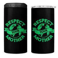 Respect Your Mother 4 in 1 Can Cooler Tumbler Earth Day Nature Lover Gift
