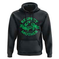 Respect Your Mother Hoodie Earth Day Nature Lover Gift
