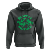 Respect Your Mother Hoodie Earth Day Nature Lover Gift