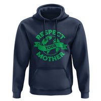 Respect Your Mother Hoodie Earth Day Nature Lover Gift