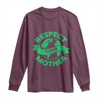 Respect Your Mother Long Sleeve Shirt Earth Day Nature Lover Gift