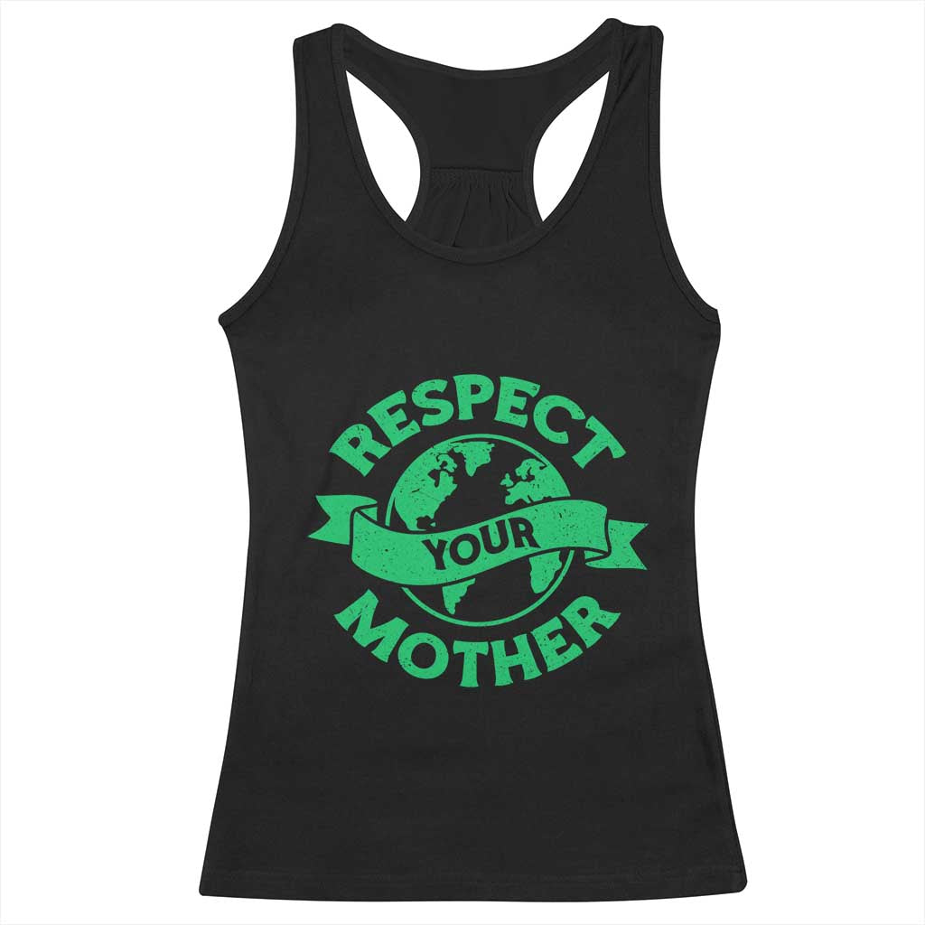 Respect Your Mother Racerback Tank Top Earth Day Nature Lover Gift